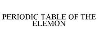 PERIODIC TABLE OF THE ELEMON