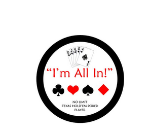 "I'M ALL IN!" NO LIMIT TEXAS HOLD'EM POKER PLAYER