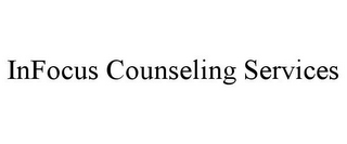 INFOCUS COUNSELING SERVICES