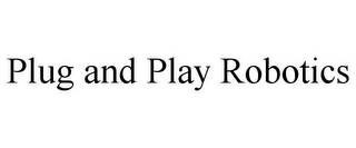 PLUG AND PLAY ROBOTICS