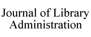 JOURNAL OF LIBRARY ADMINISTRATION