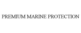 PREMIUM MARINE PROTECTION