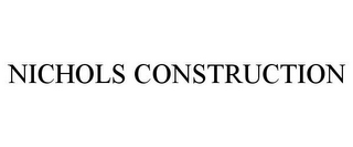 NICHOLS CONSTRUCTION