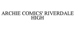 ARCHIE COMICS' RIVERDALE HIGH