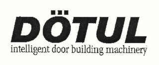 DOTUL INTELLIGENT DOOR BUILDING MACHINERY