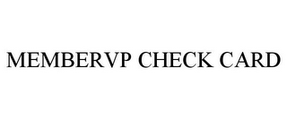 MEMBERVP CHECK CARD