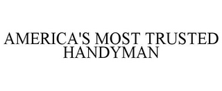 AMERICA'S MOST TRUSTED HANDYMAN