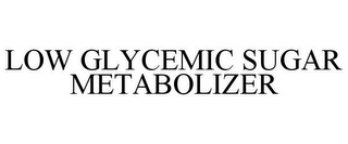 LOW GLYCEMIC SUGAR METABOLIZER
