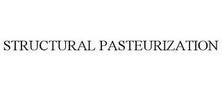 STRUCTURAL PASTEURIZATION