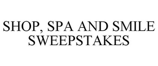 SHOP, SPA AND SMILE SWEEPSTAKES