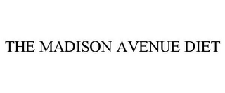 THE MADISON AVENUE DIET