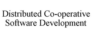 DISTRIBUTED CO-OPERATIVE SOFTWARE DEVELOPMENT