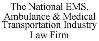 THE NATIONAL EMS, AMBULANCE & MEDICAL TRANSPORTATION INDUSTRY LAW FIRM