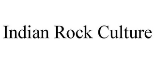 INDIAN ROCK CULTURE