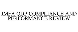 JMFA ODP COMPLIANCE AND PERFORMANCE REVIEW