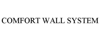 COMFORT WALL SYSTEM