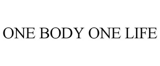 ONE BODY ONE LIFE