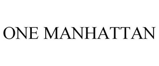 ONE MANHATTAN