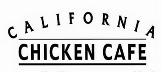 CALIFORNIA CHICKEN CAFE