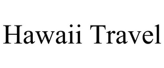 HAWAII TRAVEL