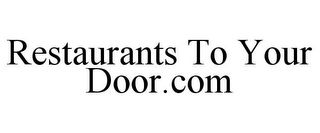 RESTAURANTS TO YOUR DOOR.COM