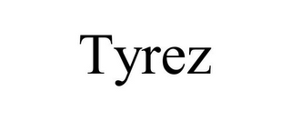 TYREZ