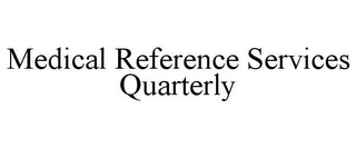 MEDICAL REFERENCE SERVICES QUARTERLY