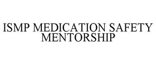 ISMP MEDICATION SAFETY MENTORSHIP