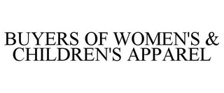 BUYERS OF WOMEN'S & CHILDREN'S APPAREL