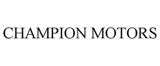 CHAMPION MOTORS