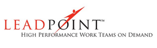 LEADPOINT HIGH PERFORMANCE WORK TEAMS ON DEMAND