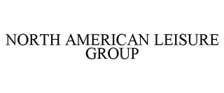 NORTH AMERICAN LEISURE GROUP