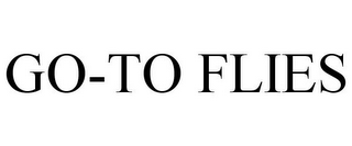 GO-TO FLIES