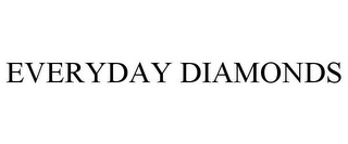 EVERYDAY DIAMONDS