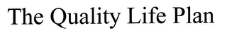 THE QUALITY LIFE PLAN