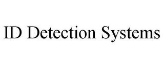 ID DETECTION SYSTEMS