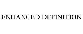 ENHANCED DEFINITION