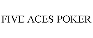 FIVE ACES POKER