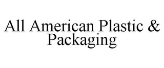 ALL AMERICAN PLASTIC & PACKAGING