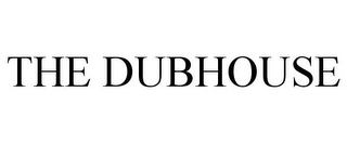 THE DUBHOUSE