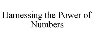 HARNESSING THE POWER OF NUMBERS