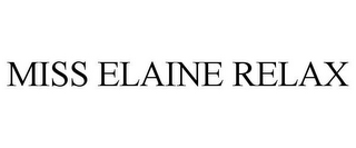 MISS ELAINE RELAX