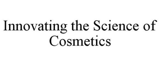 INNOVATING THE SCIENCE OF COSMETICS