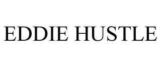 EDDIE HUSTLE