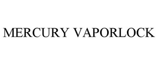 MERCURY VAPORLOCK