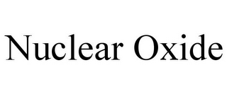 NUCLEAR OXIDE