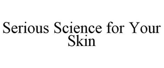 SERIOUS SCIENCE FOR YOUR SKIN