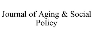 JOURNAL OF AGING & SOCIAL POLICY