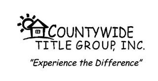 COUNTYWIDE TITLE GROUP, INC. "EXPERIENCE THE DIFFERENCE"