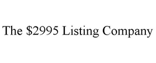 THE $2995 LISTING COMPANY